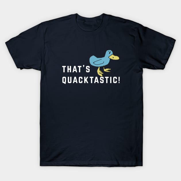 That's Quacktastic! - Billy Madison T-Shirt by BodinStreet